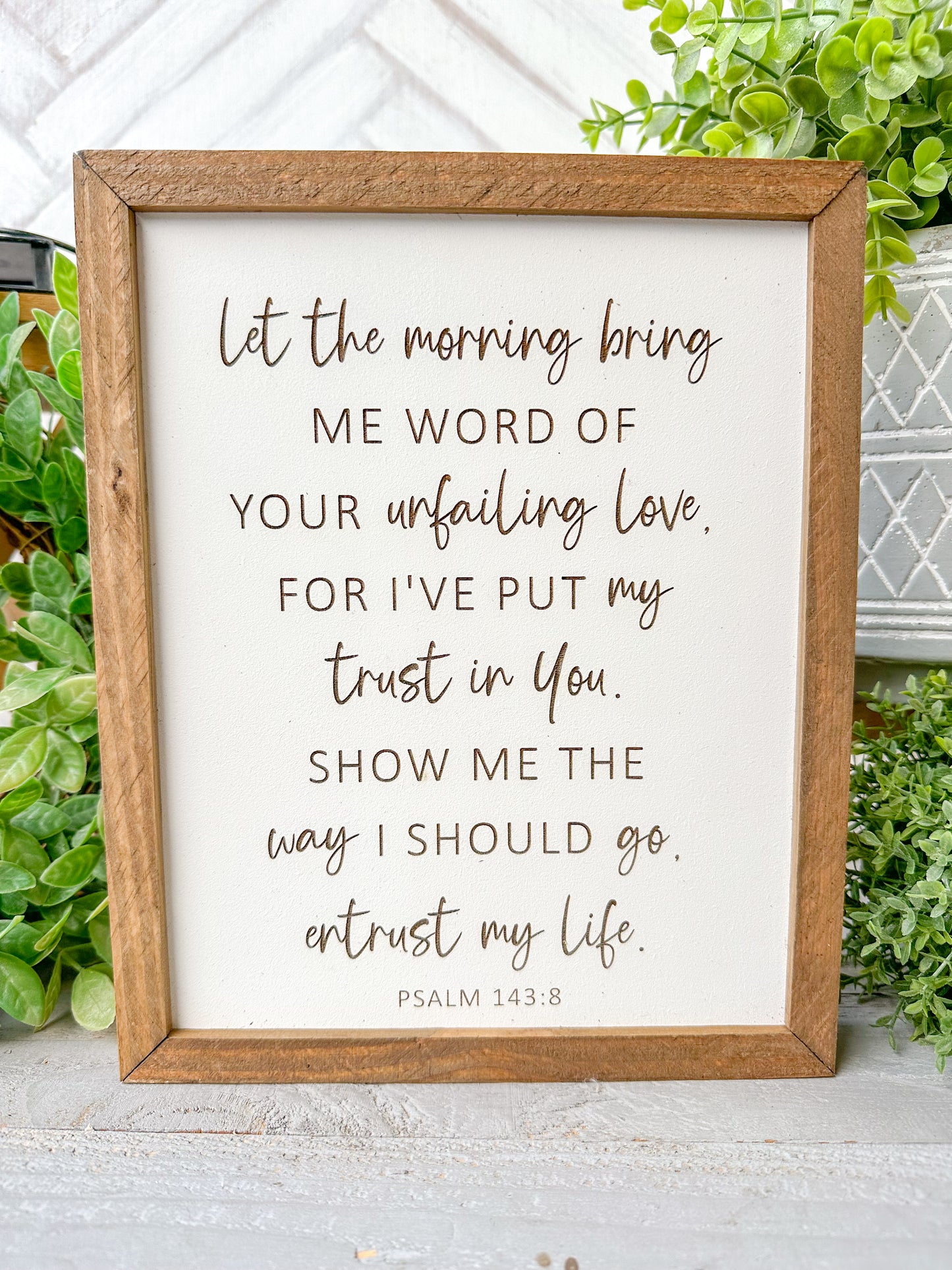 Let the morning bring me. Morning Blessings Psalm Laser Engraved Scripture Sign.