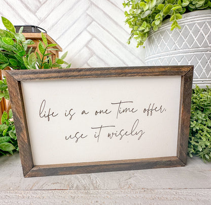 Life Is a One-Time Offer use it wisely Laser Engraved Wood Sign