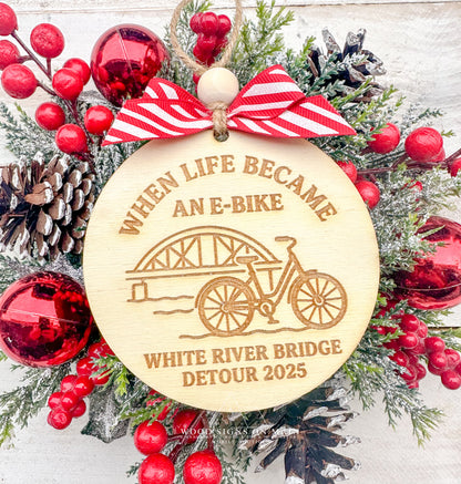 When life became an E bike white river Bridge detour 2025 “wooden ornament”