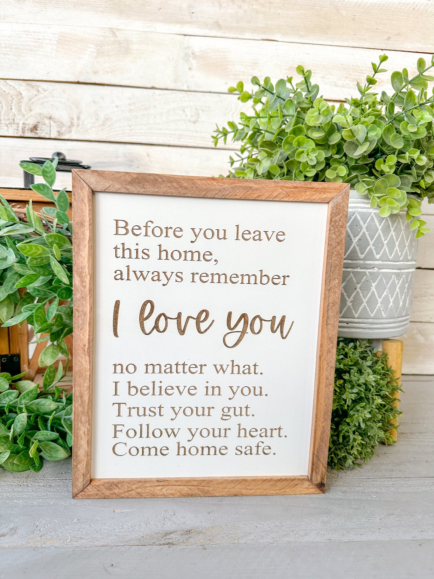 Before you leave this home always remember I love you. Laser engraved wood sign.