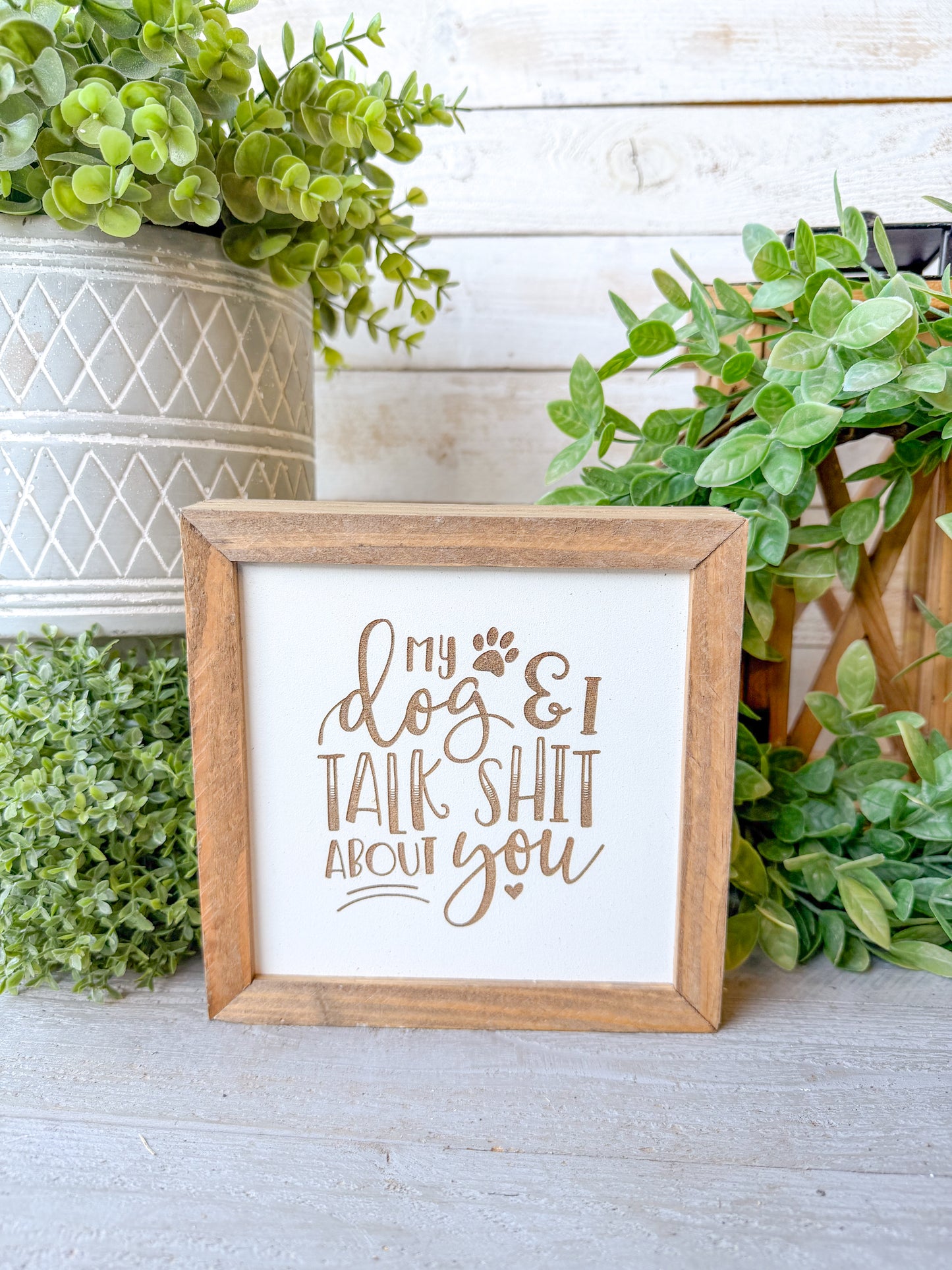 My dog and I talk shit about you laser engraved wood sign