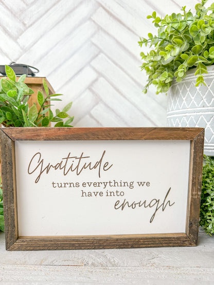 Gratitude Turns Everything into Enough - Laser Engraved Wooden Sign