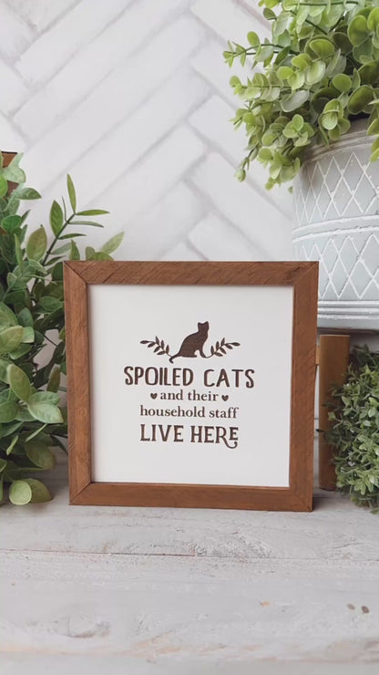 Spoiled Cats and Their Household Staff Live Here-Laser Engrave Wood Sign