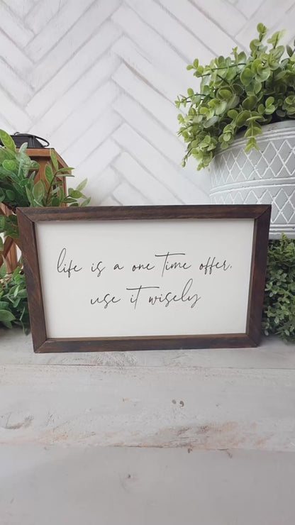 Life Is a One-Time Offer use it wisely Laser Engraved Wood Sign