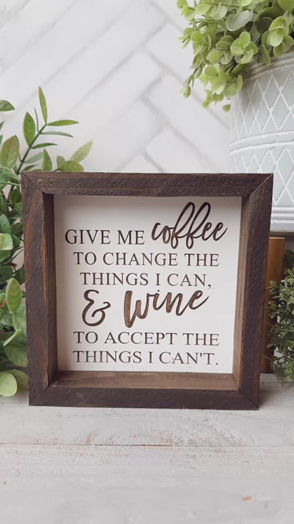 Give Me Coffee to Change the Things I Can, & Wine to Accept the Things I Can’t - Laser Engraved Wooden Sign