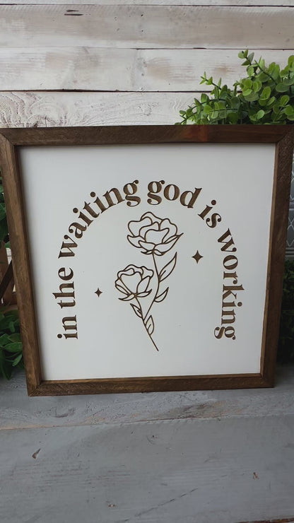 In the waiting, God is working. Laser Engraved Wood Sign.