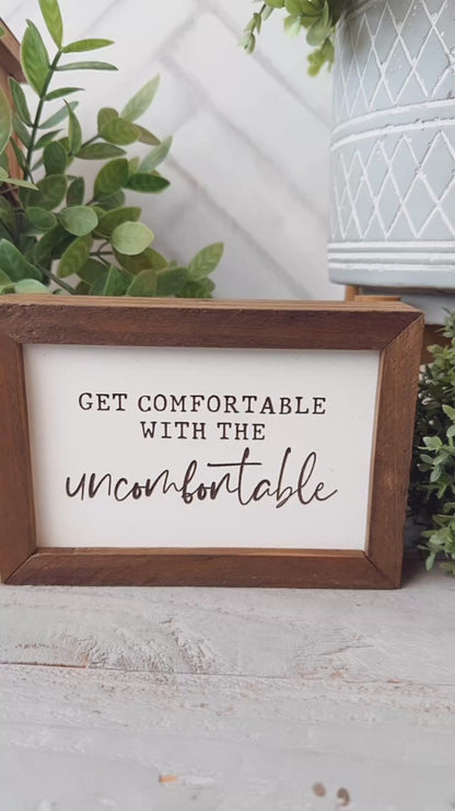 Get comfortable with the uncomfortable