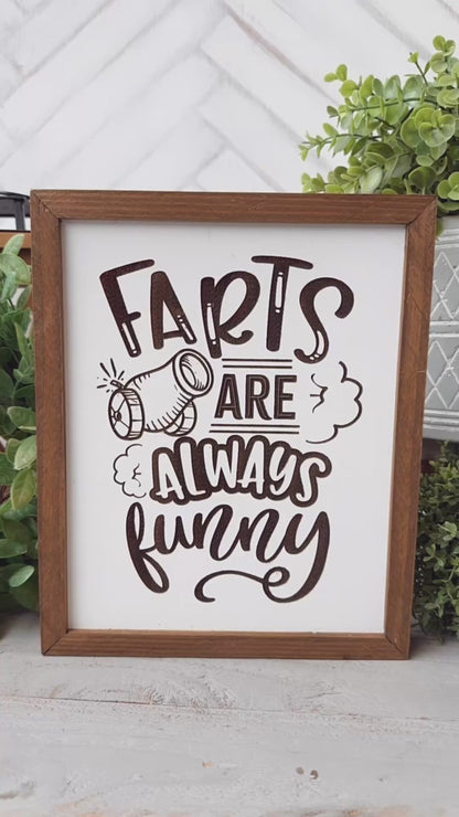 Farts are always funny Laser Engraved Wood Sign