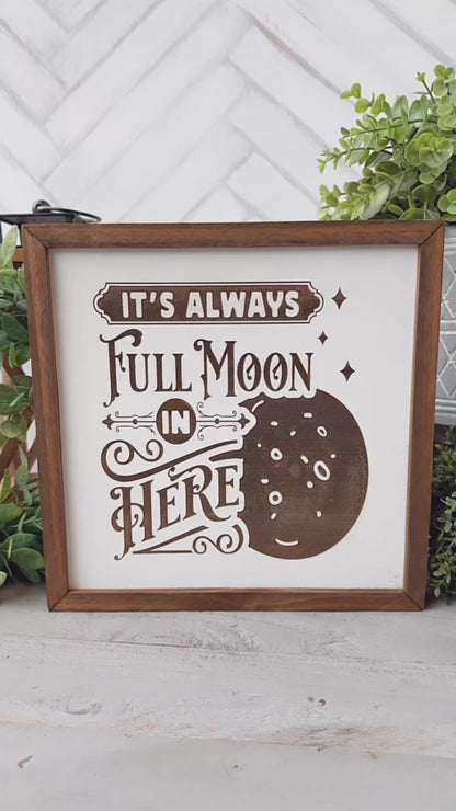 It’s always full moon in here. Laser Engraved bathroom wood sign.